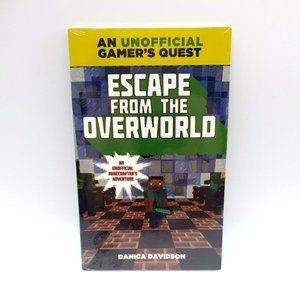 Escape from the Overworld: An Unofficial Overworld Adventure, Book One by Danica